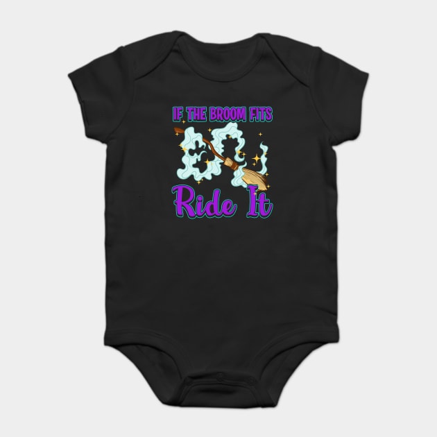 If the Broom Fits Ride It Witch Funny Halloween Baby Bodysuit by creative